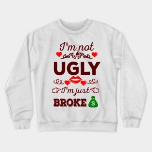 Not ugly just broke Crewneck Sweatshirt